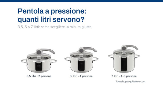 Pentole a pressione Lagostina Deliziosa da 3,5, 5 e 7 litri: quale capacità per 2, 4 e 6 persone